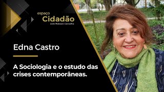 Edna Castro  A Sociologia e o estudo das crises contemporâneas [upl. by Etteyniv]