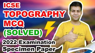 Topography MCQ Solved ✔️ for 2022 Examination  ICSE Geography Specimen Paper [upl. by Znerol374]