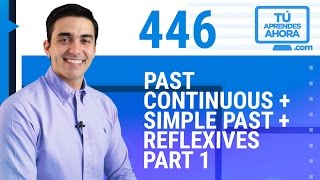 CLASE DE INGLÉS 446 Past Continuous  Simple Past  Reflexives part 1 [upl. by Naga]