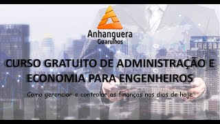 Curso gratuito sobre administração e economia para engenheiros  Anhanguera Guarulhos Exatas [upl. by Sonnie]