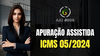 AAI 002  Apuração Assistida do ICMS 052024 [upl. by Baese]