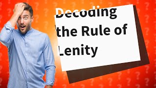 How Does the Rule of Lenity Apply in Criminal Law [upl. by Benil826]