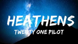 twenty one pilots  Heathens Lyrics  30mins with Chilling music [upl. by Erret268]