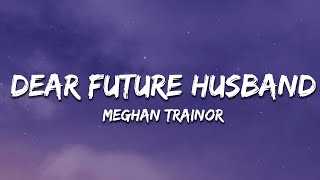 Meghan Trainor  Dear Future Husband Lyrics [upl. by Nomannic]