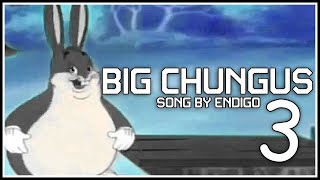 BIG CHUNGUS 3  Song by Endigo [upl. by Socem872]