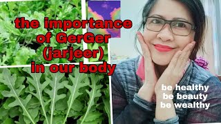 the importance of GerGer jarjeer in our health [upl. by Eirolav]