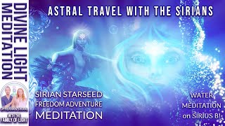 WATER MEDITATION on SIRIUS B ASTRAL TRAVEL with The SIRIANS  SIRIAN STARSEED Freedom Adventure [upl. by Nosidda]