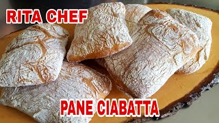 PANE CIABATTA⭐RITA CHEF  Pane italiano dalla crosta croccante e dalla mollica ben alveolata [upl. by Acirea]