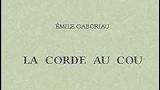 2 La corde au cou Emile Gaboriau genre policier livre audio partie 2 [upl. by Leunamne94]