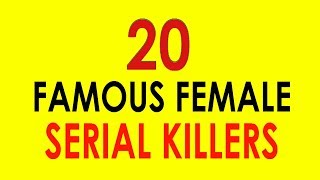 20 FAMOUS FEMALE SERIAL KILLERS [upl. by Frasco]