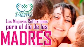 Las mejores reflexiones cristianas para el día de la madre  Madres que marcan la diferencia [upl. by Hatty]