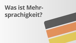 Was ist Mehrsprachigkeit  Deutsch  Sprache und Kommunikation [upl. by Eniamret]