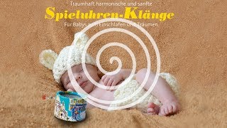 SpieluhrenKlänge für Babys zum Einschlafen und Träumen von Gerhard Walram RELAXLOUNGETV [upl. by Charbonnier]