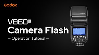 Godox V860III Camera Flash Operation Tutorial [upl. by Fosdick980]