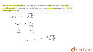 The root mean square speed of gas molecules at a temperature 27K and pressure [upl. by Noslien]