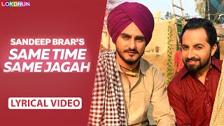 Same Time Same Jagah  Lyrical Video   Sandeep Brar  Kulwinder Billa  Superhit Punjabi Songs [upl. by Raseac645]