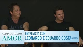 Acima de Tudo o Amor  992015  Entrevista com Leonardo e Eduardo Costa Bloco 3 [upl. by Peyton]