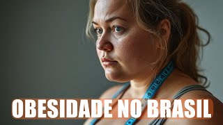 O Desafio da Obesidade no Brasil [upl. by Akehsal]