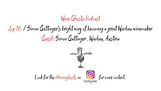 Simon Gattingers bright way of becoming a great Wachau winemaker  Wine Ghosts Podcast Ep 16 [upl. by Adnarem]