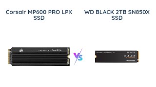 Corsair MP600 PRO LPX vs WD BLACK SN850X  which SSD is better for gaming [upl. by Glenna450]