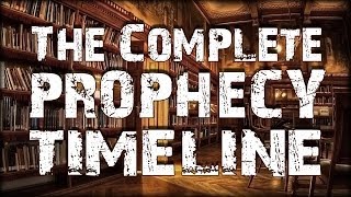 The Complete Prophecy Timeline [upl. by Erland821]