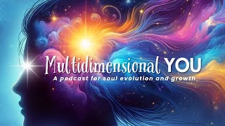 1 Multidimensional YOU Podcast  Introduction [upl. by Cirded]