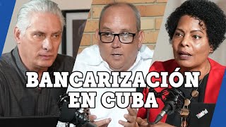 Ep08  Bancarización en Cuba ¿solución o problema Respuesta DesdeLaPresidencia [upl. by Lehman]