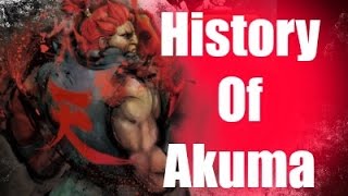 History Of Akuma Part 1 Street Fighter V [upl. by Tnahsarp]