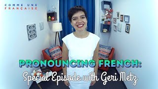 How to Improve Your French Pronunciation with Geri Metz [upl. by Otreblon]