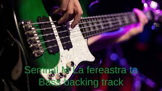 Semnal M La fereastra ta Bass Backing Track With Vocals [upl. by Jermaine392]