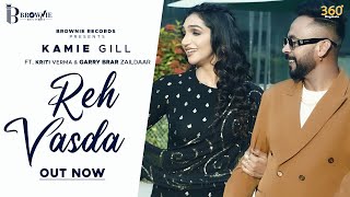 Reh Vasda FULL Video Kamie Gill  Kriti Verma x Garry Brar zaildaar New Punjabi Song 2024 [upl. by Paulo770]