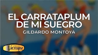 Gildardo Montoya  El Carrataplum de Mi Suegro [upl. by Sinnod]