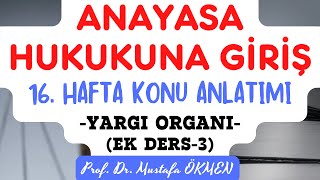 YENİ Ek Ders3 Anayasa Hukukuna Giriş Dersi 16 Hafta Konu Anlatımı Yargı Organı anayasahukuku [upl. by Plafker782]