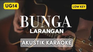 BUNGA LARANGAN  UG14  AKUSTIK KARAOKE LOW KEY [upl. by Gonzalez]