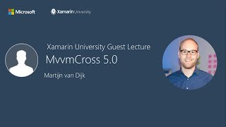 MvvmCross 50  Martijn van Dijk  Xamarin University Guest Lecture [upl. by Eceertal]