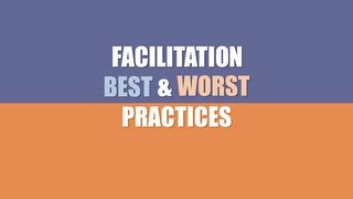 Facilitation Skills Best amp Worst Facilitator Practices [upl. by Billi]