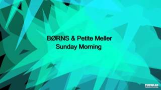 BØRNS BORNS amp Petite Meller  Sunday Morning Full audio [upl. by Auj885]