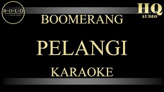 BOOMERANG PELANGI  KARAOKE [upl. by Annocahs]