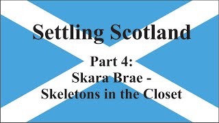 Settling Scotland Part 4 Skara Brae  Skeletons in the Closet [upl. by Cherey]