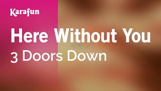 Here Without You  3 Doors Down  Karaoke Version  KaraFun [upl. by Nniuqal]