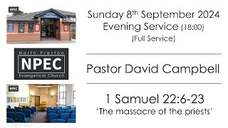 20240908  Sunday PM  Pastor David Campbell  1 Samuel 22623 The massacre of the priests [upl. by Vincelette]