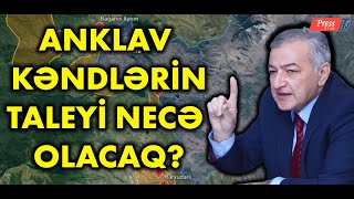 Anklav kəndlərin taleyi necə olacaq İlham İsmayıl danışır [upl. by Barkley845]