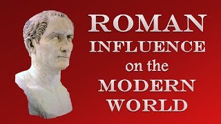 Roman Influence on the Modern World [upl. by Mohandis]