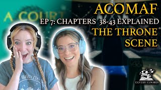 ACOMAF Ep 7 THE THRONE SCENE Explained Chapters 3843  Fantasy Fangirls Podcast [upl. by Reace616]