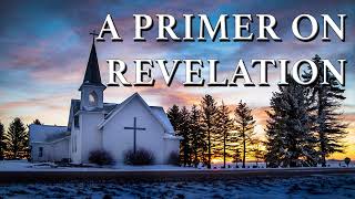 A Primer on Revelation [upl. by Feltie]