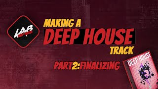 Making A Deep House Track Part 2 FINALIZING  FL Studio Tutorial [upl. by Lipson]