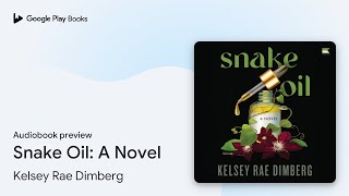 Snake Oil A Novel by Kelsey Rae Dimberg · Audiobook preview [upl. by Krishna]