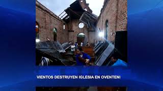 VIENTOS DESTRUYEN IGLESIA EN OVENTENI [upl. by Gypsie193]