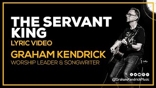 The Servant King lyric video by UK worship leader Graham Kendrick Easter worship song for church [upl. by Laktasic51]