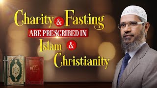 Charity and Fasting is Prescribed in Islam and Christianity  Dr Zakir Naik [upl. by Ainival]